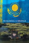 Image for Building A Bridge : A Kazakhstan Adoption Story