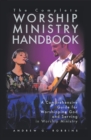 Image for Complete Worship Ministry Handbook: A Comprehensive Guide for Worshipping God and Serving in Worship Ministry
