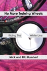Image for No More Training Wheels: Riding the White Line