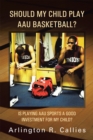 Image for Should My Child Play Aau Basketball?: Is Playing Aau Sports a Good Investment for My Child?