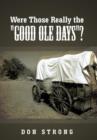 Image for Were Those Really the &quot;Good Ole Days&quot;?