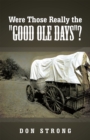 Image for Were Those Really the &amp;quot;Good Ole Days&amp;quot;?
