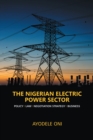 Image for Nigerian Electric Power Sector: Policy. Law. Negotiation Strategy. Business