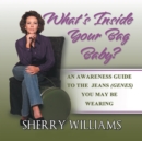 Image for What&#39;s Inside Your Bag Baby?: An Awareness Guide to the Jeans (Genes) You May Be Wearing