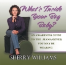 Image for What&#39;s Inside Your Bag Baby? : An Awareness Guide To The Jeans (Genes) You May Be Wearing