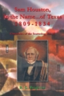 Image for Sam Houston  in the Name of Texas 1809-1834: Chronicles of the Scattering, Vol. Ii