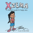 Image for Xzema: A Children&#39;S Guide to Happy Skin