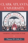 Image for Clark Atlanta University: charting a bold new future