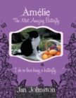Image for Amelie the Most Amazing Butterfly: &amp;quot;I Do so Love Being a Butterfly . . . &amp;quot;