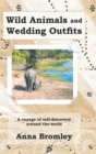 Image for Wild Animals and Wedding Outfits: A Voyage of Self-Discovery Around the World