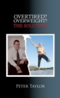 Image for Overtired? Overweight?: The Solution