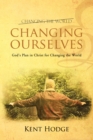 Image for Changing Ourselves: God&#39;S Plan in Christ for Changing the World