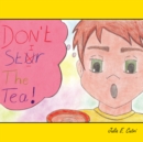 Image for Don&#39;T Stir the Tea!