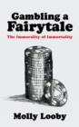 Image for Gambling a Fairytale : The Immorality of Immortality : Book two