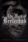 Image for The Mark of Beelzebub : A Story of the Occult and High Magic