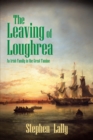Image for Leaving of Loughrea: An Irish Family in the Great Famine