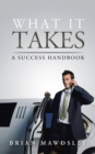 Image for What It Takes: A Success Handbook