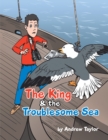 Image for King &amp; the Troublesome Sea
