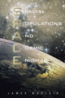 Image for S.P.A.C.E: Spacial Populations and Cosmic Enigmas