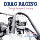 Image for Drag Racing: Through the Eyes of a Woman