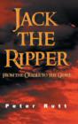 Image for Jack the Ripper  : from the cradle to the grave