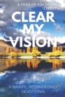 Image for Clear My Vision : A Year of Focus on Christ