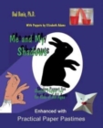 Image for Me and My Shadows Shadow Puppet Fun for Kids of All Ages : Enhanced with Practical Paper Pastimes