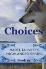 Image for Choices : Book 12, Marti Talbott&#39;s Highlander Series