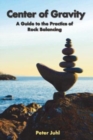 Image for Center of Gravity : A Guide to the Practice of Rock Balancing