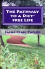 Image for The Pathway to a Diet-free Life : Nine Steps to a Fitter Future