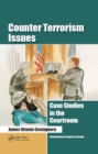 Image for Counter terrorism issues: case studies in the courtroom