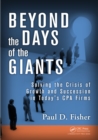 Image for Beyond the days of the giants: solving the crisis of growth and succession in today&#39;s CPA firms
