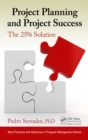 Image for Project planning and project success: the 25% solution