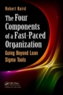 Image for The four components of a fast-paced organization  : going beyond lean sigma tools