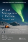 Image for Project management in extreme situations: lessons from polar expeditions, military and rescue operations and wilderness exploration