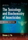 Image for The Toxicology and Biochemistry of Insecticides