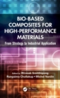 Image for Bio-based composites for high-performance materials  : from strategy to industrial application