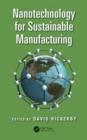 Image for Nanotechnology for sustainable manufacturing