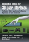 Image for Interaction design for 3D user interfaces  : the world of modern input devices for research, applications, and game development
