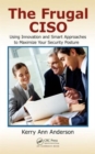Image for The frugal CISO  : using innovation and smart approaches to maximize your security posture