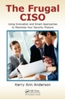 Image for The frugal CISO: using innovation and smart approaches to maximize your security posture