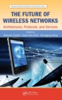 Image for The future of wireless networks  : architectures, protocols, and services