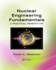 Image for Nuclear engineering fundamentals: a practical perspective