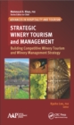 Image for Strategic winery tourism and management: building competitive winery tourism and winery management strategy
