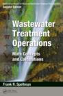 Image for Mathematics Manual for Water and Wastewater Treatment Plant Operators, Second Edition: Wastewater Treatment Operations: Math Concepts and Calculations