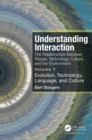 Image for Understanding Interaction: The Art and Craft of Designing Interfaces for Our Technological Environment
