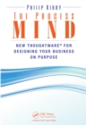 Image for The process mind: new thoughtware for designing your business on purpose