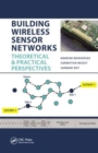 Image for Building wireless sensor networks  : theoretical and practical perspectives