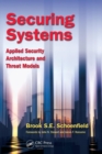 Image for Securing systems  : applied security architecture and threat models