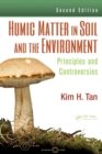Image for Humic matter in soil and the environment  : principles and controversies